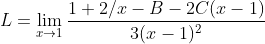 L=\lim_{x\to1}\frac{1+2/x-B-2C(x-1)}{3(x-1)^2}