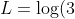 L=\log(3)