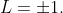 L=\pm1.