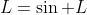 L=\sin L