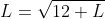 L=\sqrt{12+L}