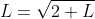 L=\sqrt{2+L}