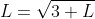 L=\sqrt{3+L}