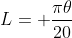 L= \frac{\pi\theta}{20}