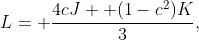 L= \frac{4cJ +(1-c^2)K}{3},