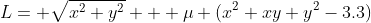 L= \sqrt{x^2+y^2} + \mu (x^2+xy+y^2-3.3)