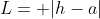 L= |{h-a}|