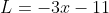 L=-3x-11