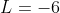 L=-6
