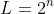 L=2^n
