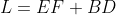 L=EF+BD