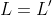 L=L'
