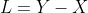 L=Y-X