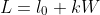 L=l_0+kW