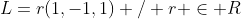 L=r(1,-1,1) / r \in R