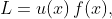 L=u(x)\,f(x),