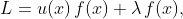 L=u(x)\,f(x)+\lambda\,f(x),