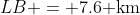 LB = 7.6\text{ km}