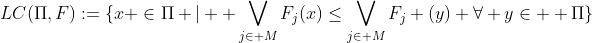 LC(\Pi,F):=\{x \in\Pi |  \bigvee_{j\in M}F_j(x)\leq\bigvee_{j\in M}F_j (y) \forall y\in  \Pi\}