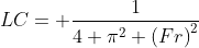 LC= \frac{1}{4 \pi^2 \left(Fr\right)^2}