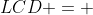 LCD = 