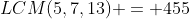LCM(5,7,13) = 455