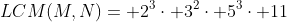 LCM(M,N)= 2^3\cdot 3^2\cdot 5^3\cdot 11