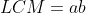 LCM=ab