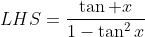 LHS=\frac{\tan x}{1-\tan^2x}