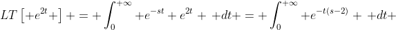 LT\left[ e^{2t} \right] = \int_0^{+\infty} e^{-st} e^{2t} \, dt = \int_0^{+\infty} e^{-t(s-2)} \, dt 