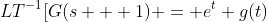 LT^{-1}[G(s + 1) = e^t g(t)