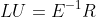 LU=E^{-1}R