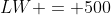 LW = 500