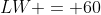 LW = 60