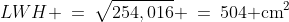 LWH \:=\:\sqrt{254,016} \:=\:504\text{ cm}^2