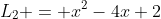 L_{2} = x^2-4x+2