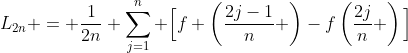 L_{2n} = \frac{1}{2n} \sum_{j=1}^n \Big[f \left(\frac{2j-1}{n} \right)-f\left(\frac{2j}{n} \right)\Big]