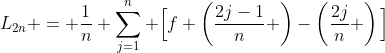 L_{2n} = \frac{1}{n} \sum_{j=1}^n \Big[f \left(\frac{2j-1}{n} \right)-\left(\frac{2j}{n} \right)\Big]