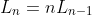 L_{n}=nL_{n-1}