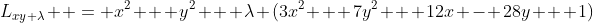 L_{xy \lambda}  = x^2 + y^2 + \lambda (3x^2 + 7y^2 + 12x - 28y + 1)