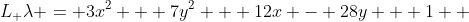 L_ \lambda = 3x^2 + 7y^2 + 12x - 28y + 1  
