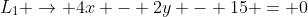 L_1 \rightarrow 4x - 2y - 15 = 0