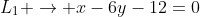 L_1 \rightarrow x-6y-12=0