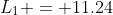 L_1 = 11.24
