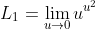 L_1=\lim_{u\to{0}}u^{u^2}