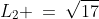 L_2 \:=\:\sqrt{17}