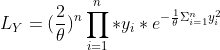 L_Y=(\frac{2}{\theta})^n\prod_{i=1}^n*y_i*e^{-\frac{1}{\theta}\Sigma_{i=1}^ny_i^2}