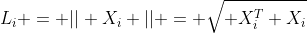 L_i = || X_i || = \sqrt{ X_i^T X_i}
