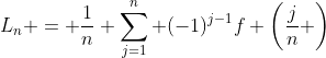 L_n = \frac{1}{n} \sum_{j=1}^n (-1)^{j-1}f \left(\frac{j}{n} \right)