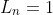 L_n=1